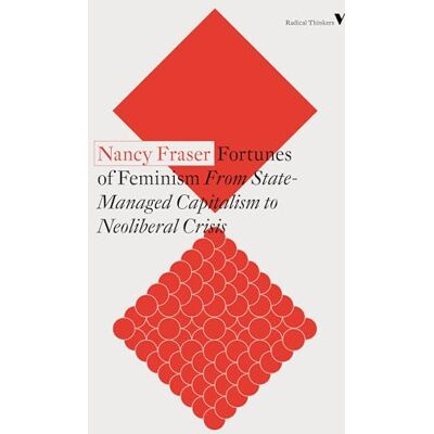 Fraser, Nancy Fortunes of Feminism: From State-Managed Capitalism to Neoliberal Crisis - Publicité Fraser, Nancy Fortunes of Feminism: From State-Managed Capitalism to Neoliberal Crisis - Publicité