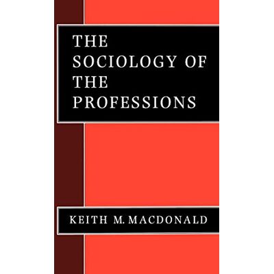 MacDonald, Keith M. The Sociology of the Professions - Publicité MacDonald, Keith M. The Sociology of the Professions - Publicité