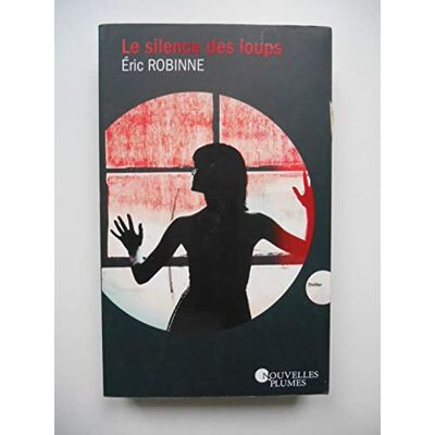 ROBINNE ERIC le silence des loups - Publicité ROBINNE ERIC le silence des loups - Publicité