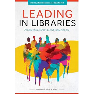 Leading in Libraries: Perspectives from Lived Experiences - Publicité Leading in Libraries: Perspectives from Lived Experiences - Publicité
