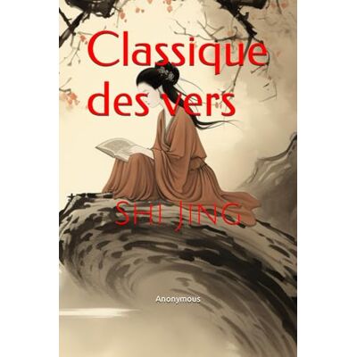 Anonymous Classique des vers: Shi Jing - Publicité Anonymous Classique des vers: Shi Jing - Publicité