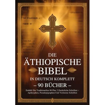 Anonymous Äthiopische Bibel In Deutscher Sprache, Komplett, 90 Bücher: Enthält Die Traditionellen 88 Plus 2 Zusätzliche Schriften – Apokryphen, Pseudepigraphen Und Verlorene Schriften - Publicité Anonymous Äthiopische Bibel In Deutscher Sprache, Komplett, 90 Bücher: Enthält Die Traditionellen 88 Plus 2 Zusätzliche Schriften – Apokryphen, Pseudepigraphen Und Verlorene Schriften - Publicité
