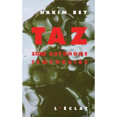 Bey, Hakim TAZ.: Zone autonome temporaire - Publicité Bey, Hakim TAZ.: Zone autonome temporaire - Publicité