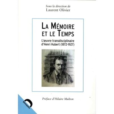 Collectif La mémoire et le temps: L'oeuvre transdisciplinaire d'Henri Hubert (1872-1927) - Publicité Collectif La mémoire et le temps: L'oeuvre transdisciplinaire d'Henri Hubert (1872-1927) - Publicité