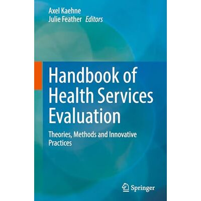 Handbook of Health Services Evaluation: Theories, Methods and Innovative Practices - Publicité Handbook of Health Services Evaluation: Theories, Methods and Innovative Practices - Publicité