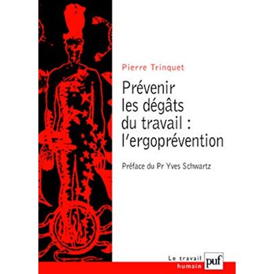 Pierre Trinquet Prévenir les dégâts du travail : l'ergoprévention - Publicité Pierre Trinquet Prévenir les dégâts du travail : l'ergoprévention - Publicité
