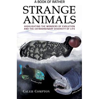 Compton, Caleb A Book of Rather Strange Animals: Highlighting the Wonders of Evolution and the Extraordinary Diversity of Life - Publicité Compton, Caleb A Book of Rather Strange Animals: Highlighting the Wonders of Evolution and the Extraordinary Diversity of Life - Publicité