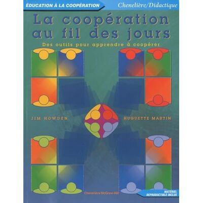 Howden, Jim La coopération au fil des jours: Des outils pour apprendre à coopérer - Publicité Howden, Jim La coopération au fil des jours: Des outils pour apprendre à coopérer - Publicité
