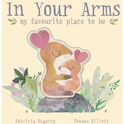 Hegarty, Patricia In Your Arms: my favourite place to be - Publicité Hegarty, Patricia In Your Arms: my favourite place to be - Publicité