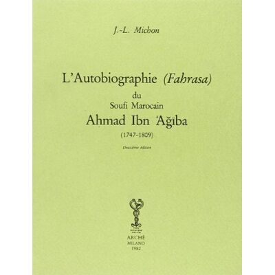 Michon, J.-l. Autobiographie du soufi marocain Ahmad Ibn Agiba ( 1747-1809) - Publicité Michon, J.-l. Autobiographie du soufi marocain Ahmad Ibn Agiba ( 1747-1809) - Publicité