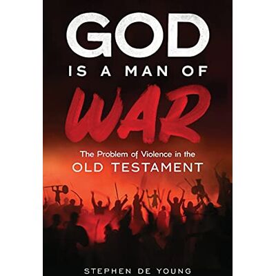 de Young, Stephen God Is a Man of War: The Problem of Violence in the Old Testament - Publicité de Young, Stephen God Is a Man of War: The Problem of Violence in the Old Testament - Publicité