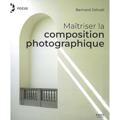 Bernard, Jolivalt Maîtriser la composition photographique - Publicité Bernard, Jolivalt Maîtriser la composition photographique - Publicité