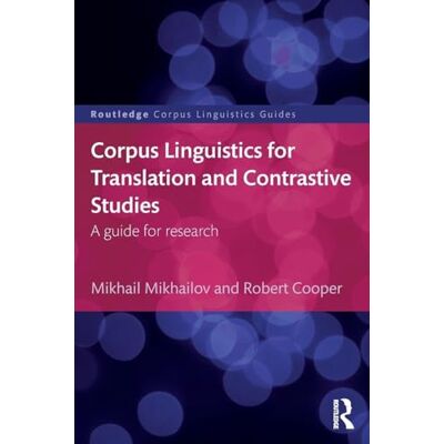 Mikhailov, Mikhail Corpus Linguistics for Translation and Contrastive Studies - Publicité Mikhailov, Mikhail Corpus Linguistics for Translation and Contrastive Studies - Publicité