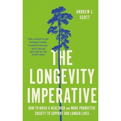 Scott, Andrew J. The Longevity Imperative: How to Build a Healthier and More Productive Society to Support Our Longer Lives - Publicité Scott, Andrew J. The Longevity Imperative: How to Build a Healthier and More Productive Society to Support Our Longer Lives - Publicité
