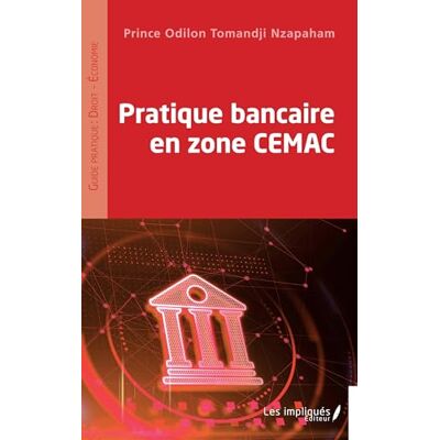 Tomandji Nzapaham, Prince Odilon Pratique bancaire en zone CEMAC - Publicité Tomandji Nzapaham, Prince Odilon Pratique bancaire en zone CEMAC - Publicité