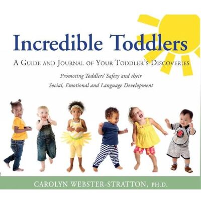 Webster-Stratton, Caolyn Incredible Toddlers: A Guide and Journal of Your Toddlers Discoveries - Publicité Webster-Stratton, Caolyn Incredible Toddlers: A Guide and Journal of Your Toddlers Discoveries - Publicité