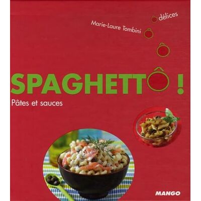 Tombini, Marie-Laure SPAGHETTÔ ! PATES ET SAUCES - Publicité Tombini, Marie-Laure SPAGHETTÔ ! PATES ET SAUCES - Publicité