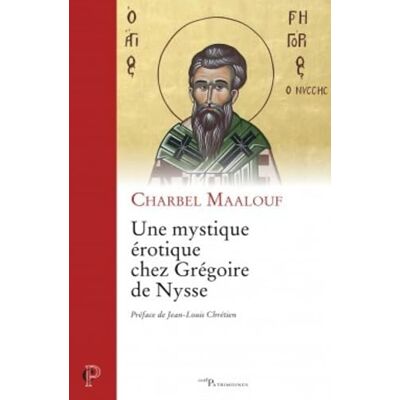 MAALOUF CHARBEL UNE MYSTIQUE ÉROTIQUE CHEZ GRÉGOIRE DE NYSSE - Publicité MAALOUF CHARBEL UNE MYSTIQUE ÉROTIQUE CHEZ GRÉGOIRE DE NYSSE - Publicité