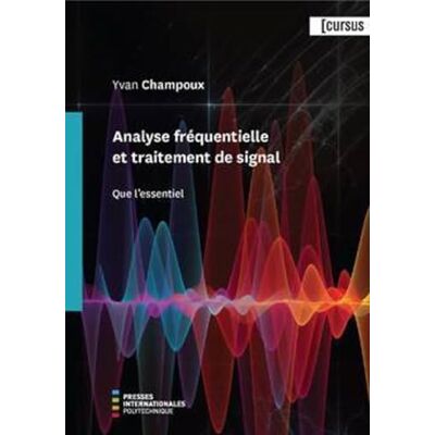Champoux, Yvan Analyse fréquentielle et traitement de signal: Que l'essentiel - Publicité Champoux, Yvan Analyse fréquentielle et traitement de signal: Que l'essentiel - Publicité