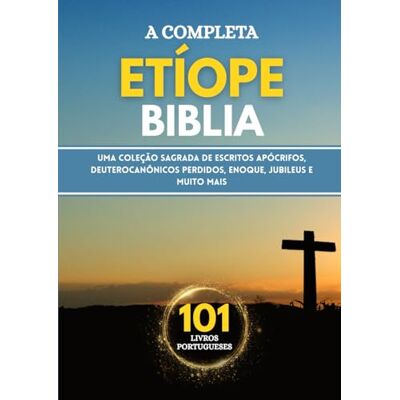 Anonymous A Bíblia Etíope Completa em 101 Livros Portugueses: Uma coleção sagrada de escritos apócrifos, deuterocanônicos perdidos, Enoque, Jubileus e muito mais - Publicité Anonymous A Bíblia Etíope Completa em 101 Livros Portugueses: Uma coleção sagrada de escritos apócrifos, deuterocanônicos perdidos, Enoque, Jubileus e muito mais - Publicité