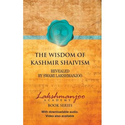 Lakshmanjoo, Swami The Wisdom of Kashmir Shaivism - Publicité Lakshmanjoo, Swami The Wisdom of Kashmir Shaivism - Publicité