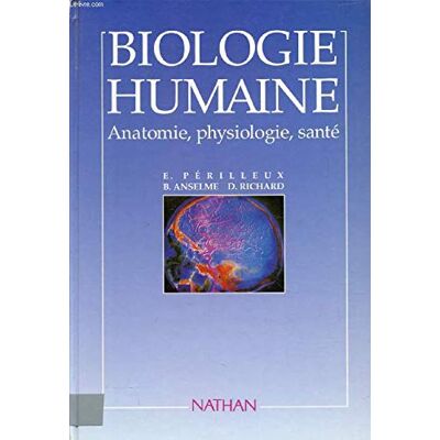Richard, Daniel Biologie humaine: Anatomie, physiologie, santé - Publicité Richard, Daniel Biologie humaine: Anatomie, physiologie, santé - Publicité