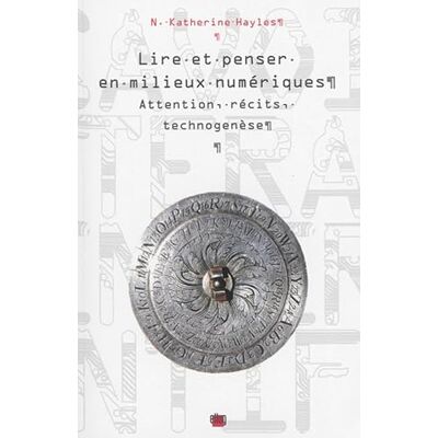 Hayles, N. Katherine Lire et penser en milieux numériques: Attention, récits, technogenèse - Publicité Hayles, N. Katherine Lire et penser en milieux numériques: Attention, récits, technogenèse - Publicité
