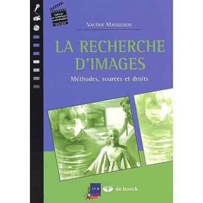 Massignon, Valérie La recherche d'images. Méthodes, sources et droits - Publicité Massignon, Valérie La recherche d'images. Méthodes, sources et droits - Publicité
