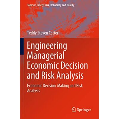 Cotter, Teddy Steven Engineering Managerial Economic Decision and Risk Analysis: Economic Decision-Making and Risk Analysis - Publicité Cotter, Teddy Steven Engineering Managerial Economic Decision and Risk Analysis: Economic Decision-Making and Risk Analysis - Publicité