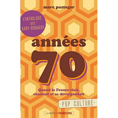 Pasteger, Marc Années 70 Quand la France riait, chantait et se dévergondait - Publicité Pasteger, Marc Années 70 Quand la France riait, chantait et se dévergondait - Publicité
