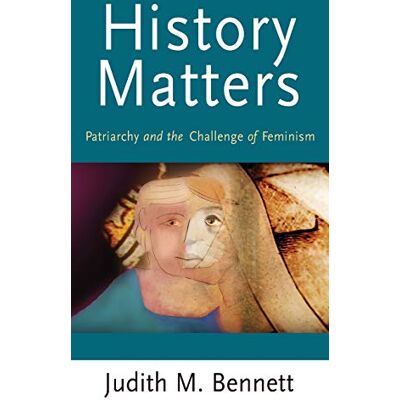 Bennett, Judith History Matters: Patriarchy and the Challenge of Feminism - Publicité Bennett, Judith History Matters: Patriarchy and the Challenge of Feminism - Publicité