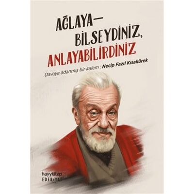 Kolektif Ağlayabilseydiniz, Anlayabilirdiniz: Davaya Adanmış Bir Kalem: Necip Fazıl Kısakürek - Publicité Kolektif Ağlayabilseydiniz, Anlayabilirdiniz: Davaya Adanmış Bir Kalem: Necip Fazıl Kısakürek - Publicité
