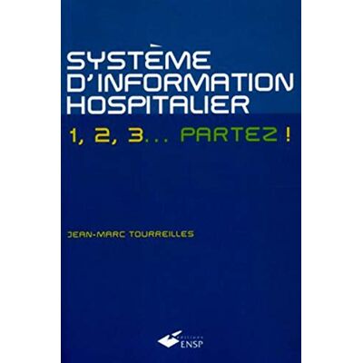 Tourreilles, Jean-Marc SYSTEME DINFORMATION HOSPITALIER 1 2 3 PARTEZ - Publicité Tourreilles, Jean-Marc SYSTEME DINFORMATION HOSPITALIER 1 2 3 PARTEZ - Publicité