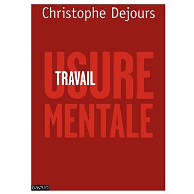 Dejours, Christophe TRAVAIL, USURE MENTALE - Publicité Dejours, Christophe TRAVAIL, USURE MENTALE - Publicité