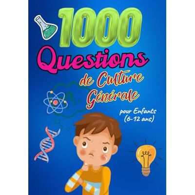 abb 1000 Questions de Culture Générale pour Enfants (6-12 ans): Le grand quiz malin et ludique pour développer mémoire, curiosité et savoir – Animaux, ... Histoire, Planètes, Pays & plus encore ! - Publicité abb 1000 Questions de Culture Générale pour Enfants (6-12 ans): Le grand quiz malin et ludique pour développer mémoire, curiosité et savoir – Animaux, ... Histoire, Planètes, Pays & plus encore ! - Publicité