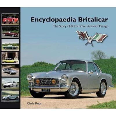 Rees, Chris Encyclopaedia Britalicar: The Story of British Cars & Italian Design - Publicité Rees, Chris Encyclopaedia Britalicar: The Story of British Cars & Italian Design - Publicité