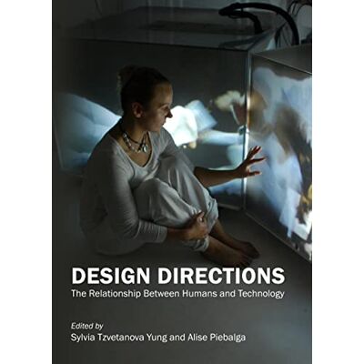 Yung, Sylvia Tzvetanova Design Directions: The Relationship Between Humans and Technology - Publicité Yung, Sylvia Tzvetanova Design Directions: The Relationship Between Humans and Technology - Publicité