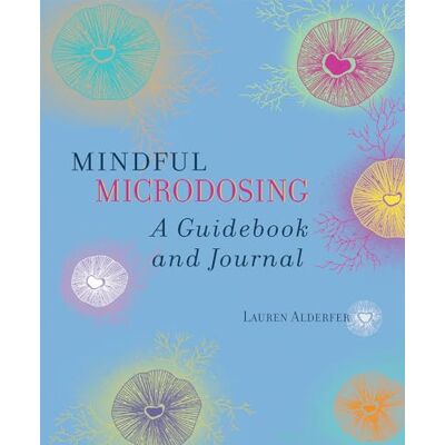 Alderfer, Lauren Mindful Microdosing: A Guidebook and Journal - Publicité Alderfer, Lauren Mindful Microdosing: A Guidebook and Journal - Publicité