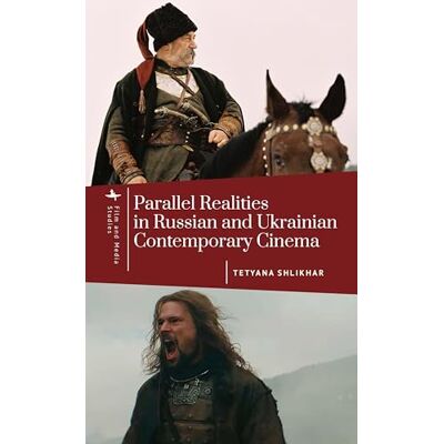 Shlikhar, Tetyana Parallel Realities in Russian and Ukrainian Contemporary Cinema - Publicité Shlikhar, Tetyana Parallel Realities in Russian and Ukrainian Contemporary Cinema - Publicité