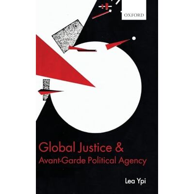Ypi, Lea Global Justice and Avant-Garde Political Agency - Publicité Ypi, Lea Global Justice and Avant-Garde Political Agency - Publicité