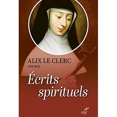 Le Clerc, Alix Ecrits spirituels Témoignages et débuts de la Congrégation Notre-Dame - Publicité Le Clerc, Alix Ecrits spirituels Témoignages et débuts de la Congrégation Notre-Dame - Publicité