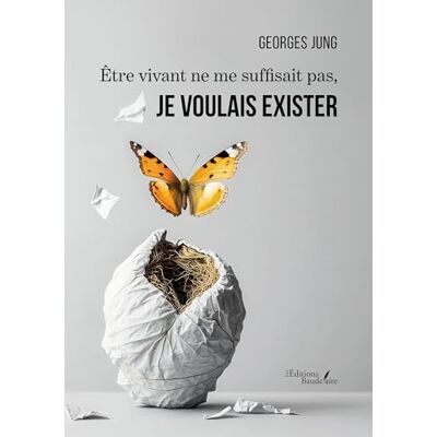 JUNG, Georges Être vivant ne me suffisait pas, je voulais exister - Publicité JUNG, Georges Être vivant ne me suffisait pas, je voulais exister - Publicité