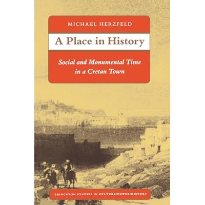 Herzfeld, Michael A Place in History: Social and Monumental Time in a Cretan Town (Princeton Studies in Culture/Power/History) - Publicité Herzfeld, Michael A Place in History: Social and Monumental Time in a Cretan Town (Princeton Studies in Culture/Power/History) - Publicité