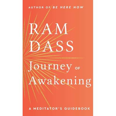 Dass, Ram Journey of Awakening: A Meditator's Guidebook - Publicité Dass, Ram Journey of Awakening: A Meditator's Guidebook - Publicité