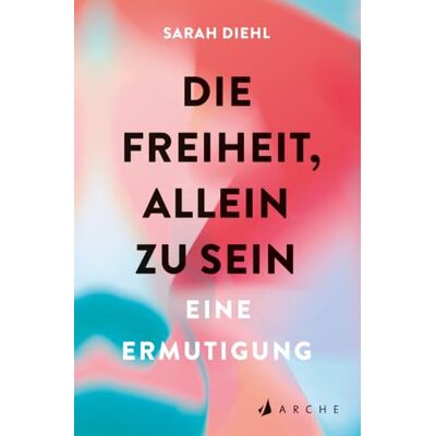 Diehl, Sarah Die Freiheit, allein zu sein: Eine Ermutigung - Publicité Diehl, Sarah Die Freiheit, allein zu sein: Eine Ermutigung - Publicité