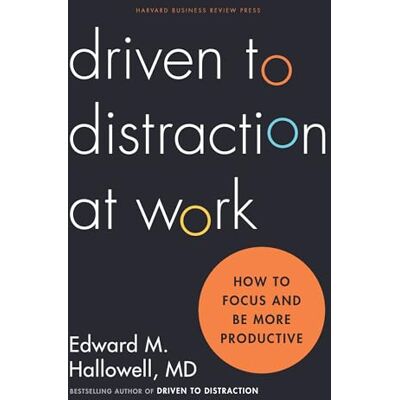 Hallowell, Ned Driven to Distraction at Work - Publicité Hallowell, Ned Driven to Distraction at Work - Publicité