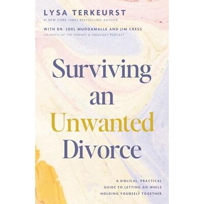 TerKeurst, Lysa Surviving an Unwanted Divorce: A Biblical, Practical Guide to Letting Go While Holding Yourself Together - Publicité TerKeurst, Lysa Surviving an Unwanted Divorce: A Biblical, Practical Guide to Letting Go While Holding Yourself Together - Publicité