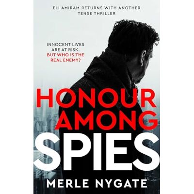 Nygate, Merle Honour Among Spies: An International Spy Thriller of Mossad Secrets, Russian Espionage and Terror on a Global Scale - Publicité Nygate, Merle Honour Among Spies: An International Spy Thriller of Mossad Secrets, Russian Espionage and Terror on a Global Scale - Publicité