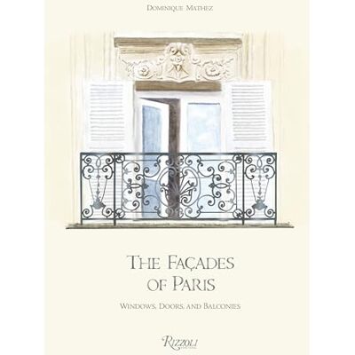 The Façades of Paris: Windows, Doors, and Balconies - Publicité The Façades of Paris: Windows, Doors, and Balconies - Publicité