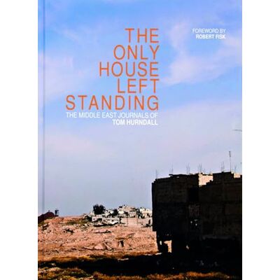 The Only House Left Standing: The Middle East Journals of Tom Hyrndall - Publicité The Only House Left Standing: The Middle East Journals of Tom Hyrndall - Publicité